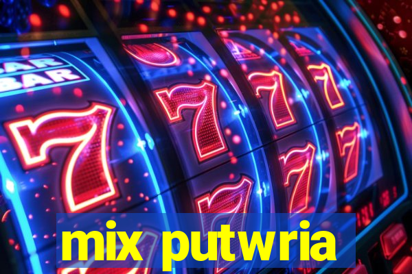 mix putwria